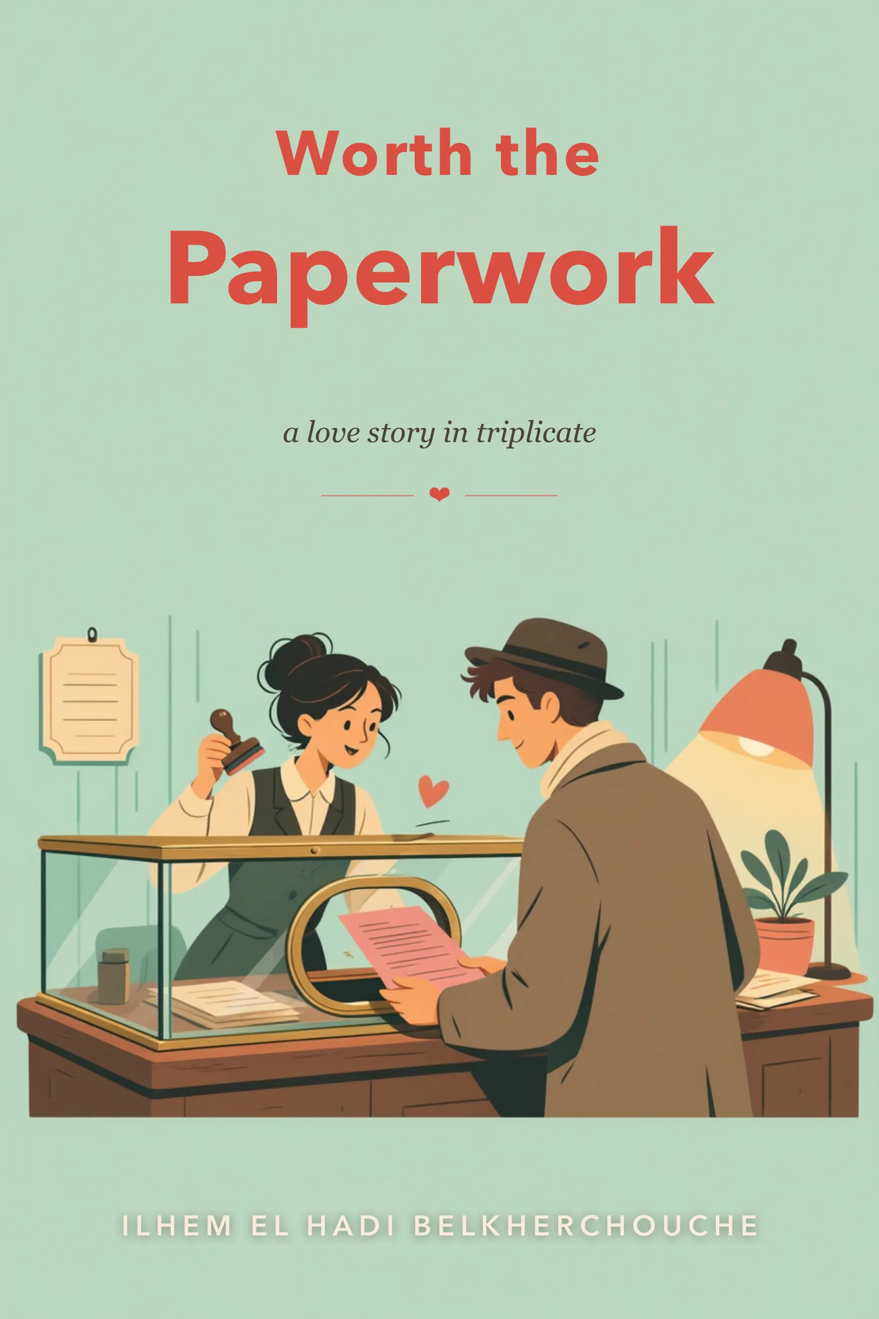 Cover of Worth the Paperwork: a mint-green government form on a desk, stamped, with the title set in the boxes.